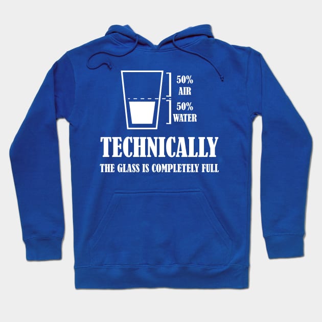 Funny Technically The Glass Is Completely Full Hoodie by printalpha-art